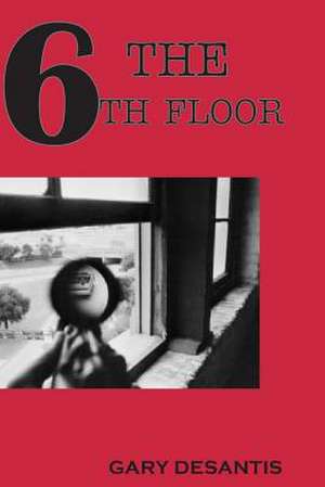 The 6th Floor de Gary DeSantis