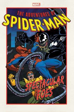 Adventures of Spider-Man: Spectacular Foes de Nel Yomtov