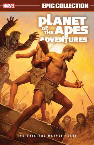 Planet of The Apes Adventures Epic Collection: The Original Marvel Years de Gerry Conway