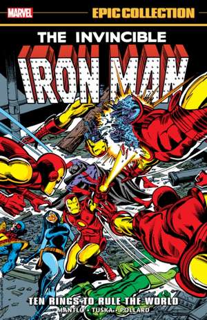 Iron Man Epic Collection: Ten Rings To Rule The World de Bill Mantlo