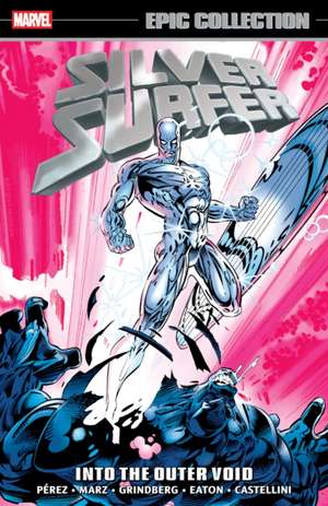 Silver Surfer Epic Collection: Into The Outer Void de George Perez