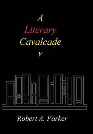 A Literary Cavalcade-V de Robert A. Parker