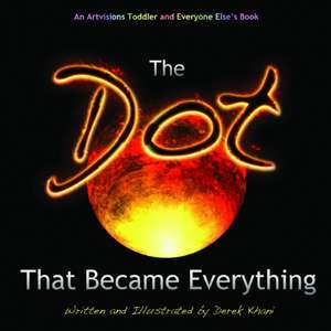 The Dot That Became Everything de Derek Khani