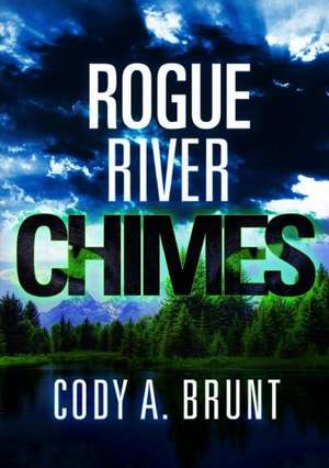 Rogue River Chimes de Cody a. Brunt