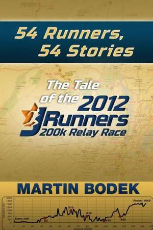 54 Runners, 54 Stories: The Tale of the 2012 200k Jrunners Relay Race de Martin Bodek