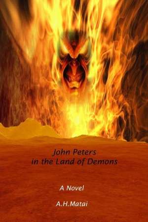 John Peters in the Land of Demons de A. H. Matai