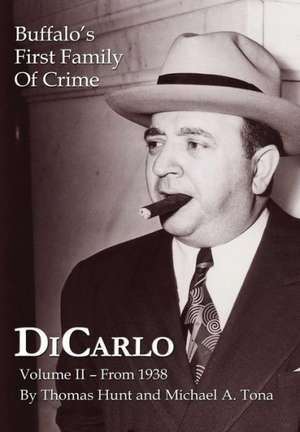 Dicarlo: Buffalo's First Family of Crime - Vol. II de Thomas Hunt