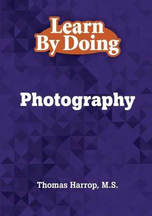 Learn by Doing - Photography de Thomas Harrop