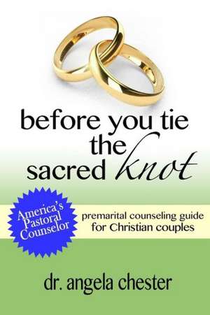 Before You Tie the Sacred Knot de Angela B. Chester