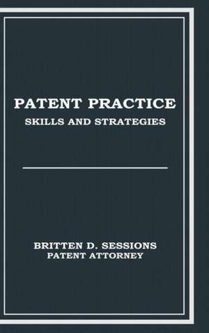 Patent Practice Skills & Strategies de Britten Sessions