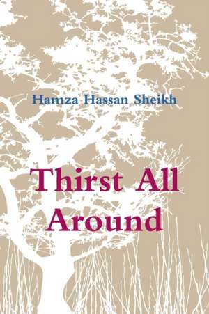 Thirst All Around de Hamza Hassan Sheikh