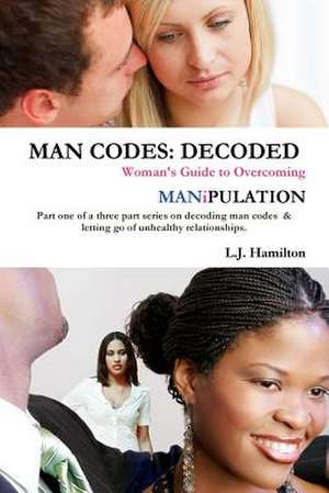 Man Codes: Decoded de L. J. Hamilton