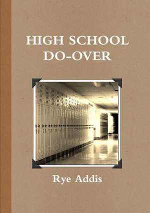 High School Do-Over de Rye Addis