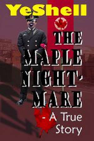 The Maple Nightmare - a True Story de Yeshell