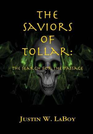 The Saviors of Tollar: The Search for the Passage de Justin Laboy