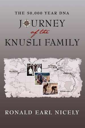 The 50,000 Year DNA Journey of the Knusli Family de Ronald Earl Nicely