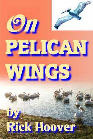 On Pelican Wings de Rick Hoover