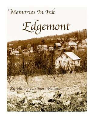 Memories in Ink Edgemont a Country Hamlet de Nancy Larimore Hellane