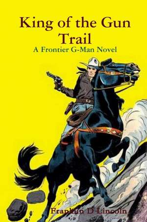 King of the Gun Trail de Franklin D. Lincoln