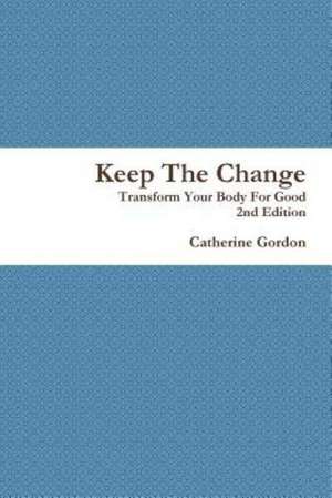 Keep the Change 2nd Edition de Catherine Gordon