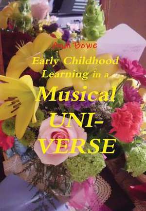 Early Childhood Learning in a Musical Uni-Verse de Andi Bowe