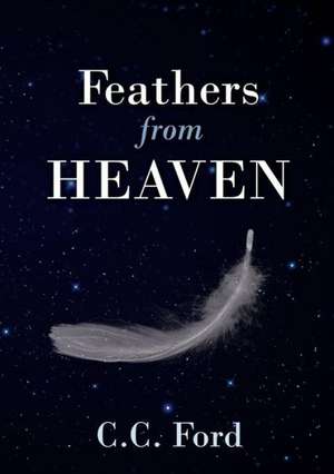 Feathers from Heaven de C. C. Ford