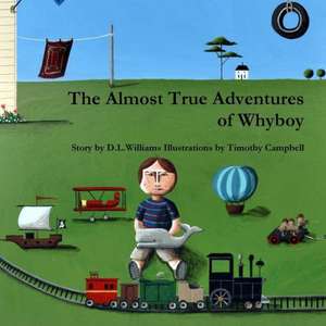 The Almost True Adventures of Whyboy de D.L. WILLIAMS