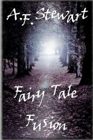 Fairy Tale Fusion de A. F. Stewart