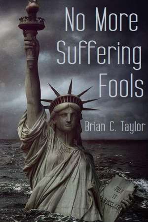 No More Suffering Fools de Brian Taylor