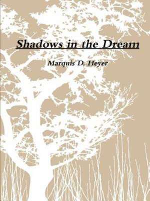 Shadows in the Dream de Marquis Heyer