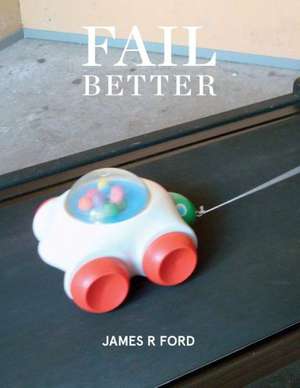 Fail Better de James R. Ford