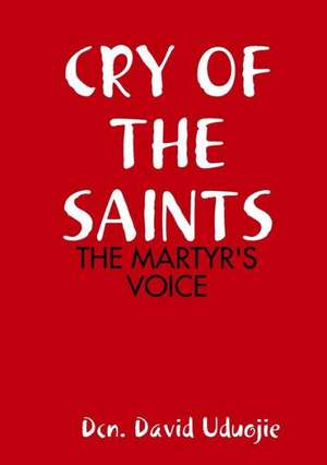 Cry of the Saints de David Uduojie