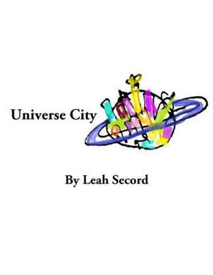 Universe City de Leah Secord