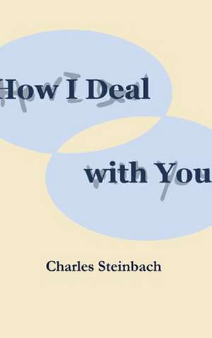 How I Deal with You de Charles Steinbach