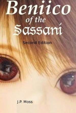 Beniico of the Sassani Second Edition de J. P. Moss