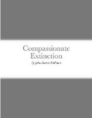 Compassionate Extinction de John Francis Callahan