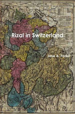 Rizal in Switzerland de Jose A. Fadul