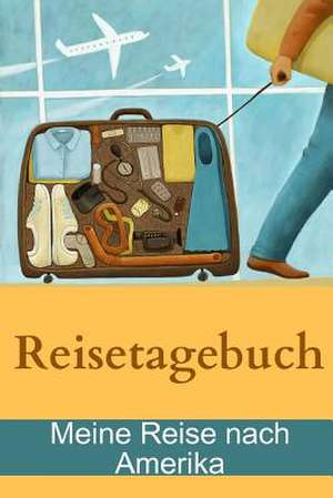 Reisetagebuch - Meine Reise Nach Amerika de Yanis Jackman