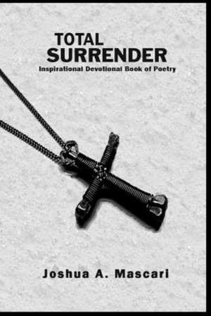 Total Surrender de Joshua a. Mascari