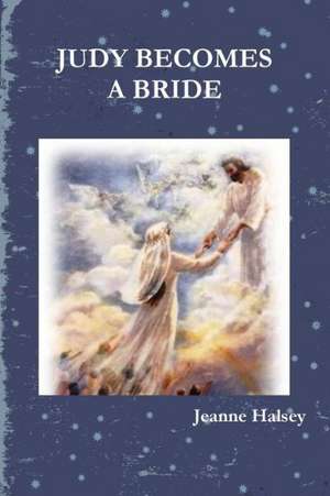 Judy Becomes a Bride de Jeanne Halsey