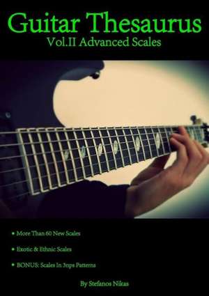 Guitar Thesaurus Vol.II: Advanced Scales de Stefanos Nikas