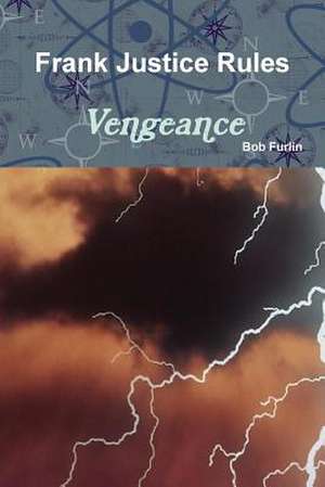 Frank Justice Rules Vengeance de Bob Furlin