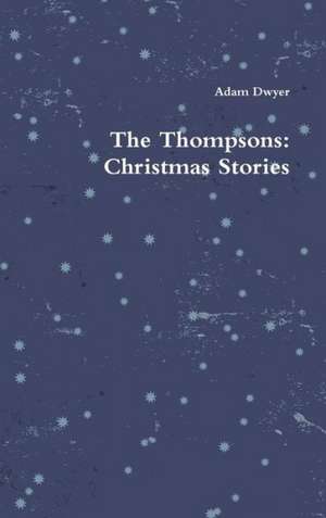 The Thompsons: Christmas Stories de Adam Dwyer