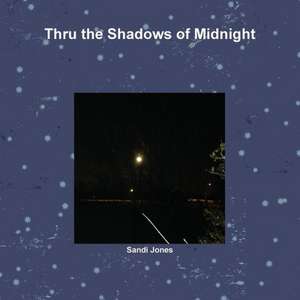 Thru the Shadows of Midnight de Sandi Jones