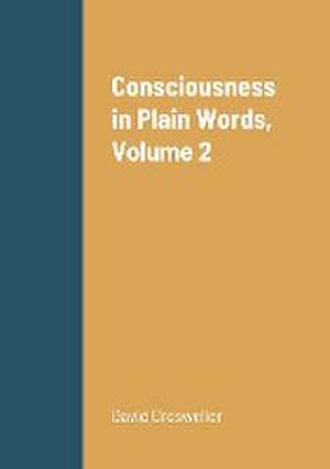 Consciousness in Plain Words, Volume 2 de David Crosweller