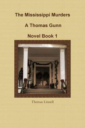 The Mississippi Murders a Thomas Gunn Novel Book 1 de Thomas Linnell