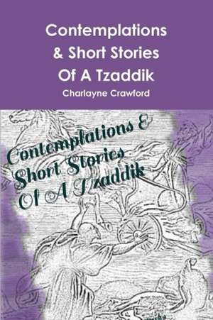 Contemplations & Short Stories of a Tzaddik de Charlayne Crawford