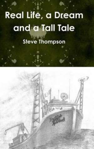 Real Life, a Dream and a Tall Tale de Steve Thompson