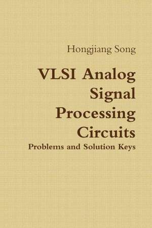 VLSI Analog Signal Processing Circuits de Hongjiang Song