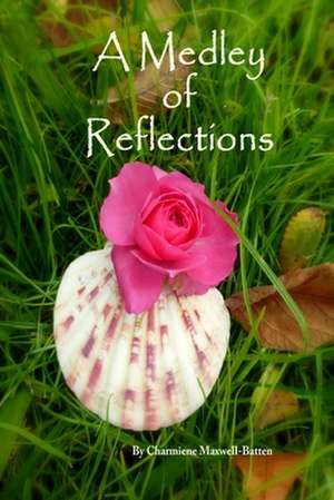 A Medley of Reflections de Charmiene Maxwell-Batten